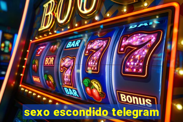 sexo escondido telegram